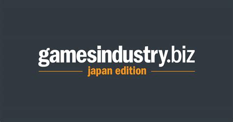games industry|GamesIndustry.biz Japan Edition.